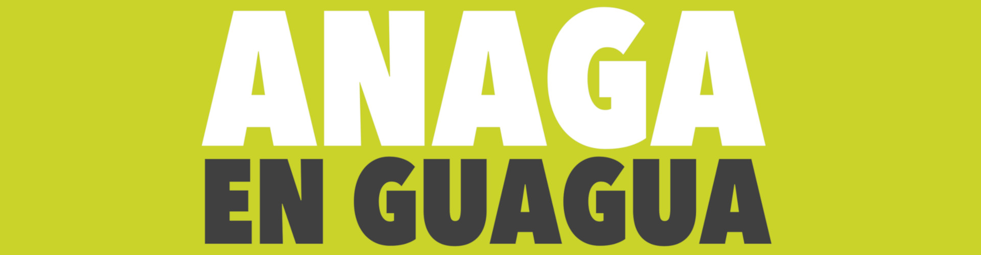 Anaga en Guagua